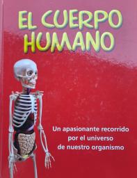 El cuerpo humano. Un apasionante recorrido por el universo de nuestro organismo
