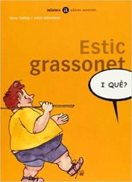 Estic grassonet, i què?