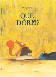 Que dorm?