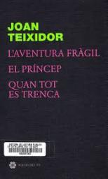 L'aventura fràgil. El príncep. Quan tot es trenca