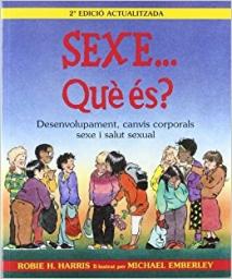 Sexe... Què és ?: desenvolupament, canvis corporals sexe i salut sexual