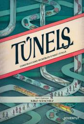 Túnels. Construccions increïbles d'aquí i d'allà