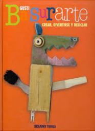 Basurarte. Crear, divertirse y reciclar.