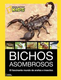 Bichos asombrosos: El fascinante mundo de arañas e insectos