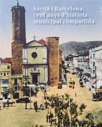 Sarrià i Barcelona: cent anys d'història municipal compartida