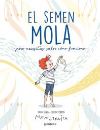 El semen mola. Però necessites saber com funciona