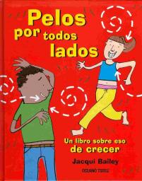 Pelos por todos lados. Un libro sobre eso de crecer