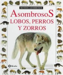 Asombrosos lobos, perros y zorros