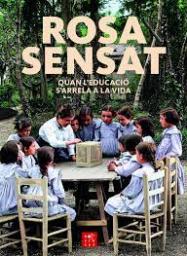 Rosa Sensat. Quan l'educació s'arrela a la vida