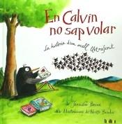 En Calvin no sap volar, la història d'un ocell lletraferit