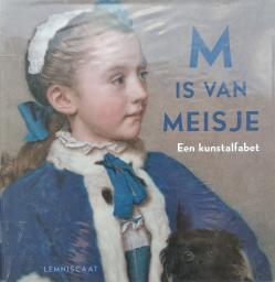 M is van Meisje. Een kunstalfabet