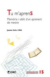Tu m'aprens. Memòria i oblit d'un aprenent de mestre