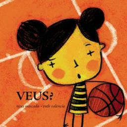 Veus?