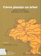 Cómo plantar un árbol, comer sus frutos y descansar a su sombra