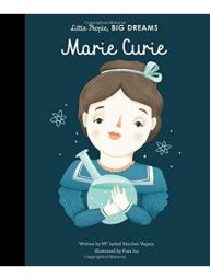 Marie Curie. Little people, big dreams