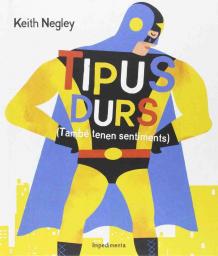 Tipus durs (També tenen sentiments)