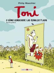 Toni. O cómo conseguir las Ronaldo Flash