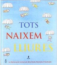 Tots naixem lliures. La Declaració Universal dels Drets Humans il·lustrada