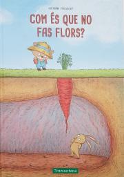 Com és que no fas flors?