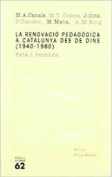La Renovació pedagògica a Catalunya des de dins (1940-1980): Fets i records