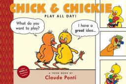 Chick and Chickie play all day!