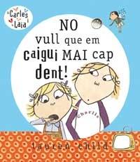 No vull que em caigui mai cap dent!