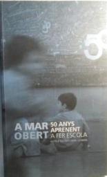 A mar obert: 50 anys aprenent a fer escola
