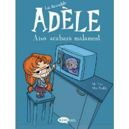 La terrible Adèle. Això acabarà malament