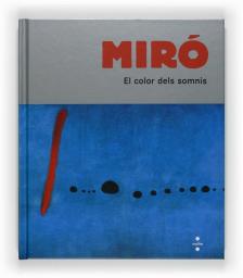 Joan Miró. El color dels somnis