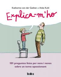 Explica-m'ho: 101 preguntes fetes a nens i nenes sobre un tema apassionant