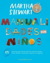 Manualidades para niños: 175 proyectos para que los niños de todas las edades creen, diseñen, construyan, exploren y compartan