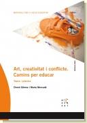 Art, creativitat i conflicte. Camins per educar. Teoria i pràctica