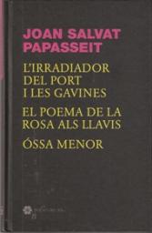 L'irradiador del Port i les gavines. El poema de la rosa als llavis. Óssa menor