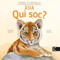 Cries d'animals. Àsia. Qui sóc?