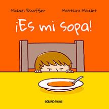¡Es mi sopa!