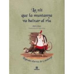 La nit que la muntanya va baixar al riu; Llegendes d'arreu de Catalunya