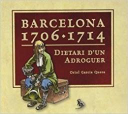 Barcelona 1706-1714: Diari d'un adroguer