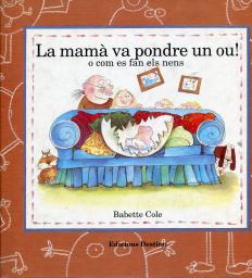La mamà va pondre un ou! o com es fan els nens