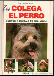 Tu colega el perro: conoce y educa a tu fiel amigo