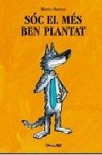 Sóc el més ben plantat