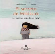 El secret de la Mikissukl: Un viatge al país dels inuits