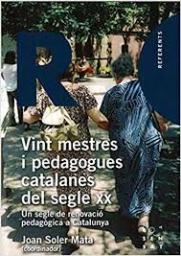 Vint mestres i pedagogues catalanes del segle XX: Un segle de renovació pedagògica a Catalunya