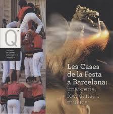 Les Cases de la Festa a Barcelona: imatgeria, foc, dansa i música